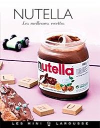  Larousse - Nutella, les meilleures recettes