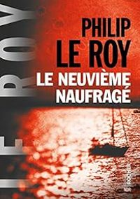 Couverture du livre Le neuvième naufragé - Philip Le Roy