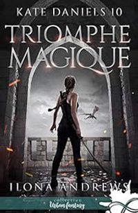 Ilona Andrews - Triomphe magique