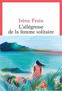 Couverture du livre L'allégresse de la femme solitaire - Irene Frain