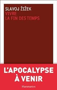 Couverture du livre Vivre la fin des temps - Slavoj Zizek