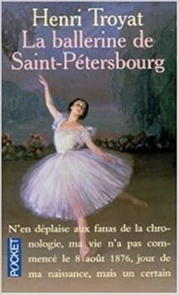 Henri Troyat - La ballerine de Saint-Pétersbourg