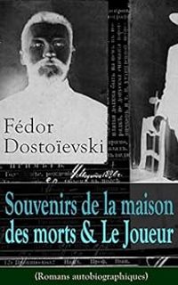 Couverture du livre Souvenirs de la maison des morts - Le Joueur - Fiodor Dostoievski