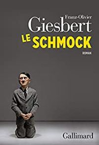 Franz Olivier Giesbert - Le schmock