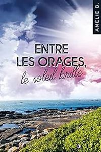  Amelie B - Entre les orages, le soleil brille