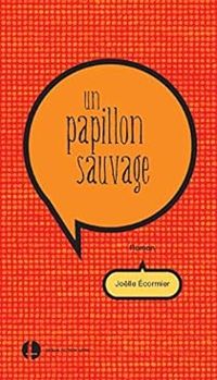 Couverture du livre Un papillon sauvage - Jolle Ecormier