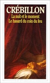 Couverture du livre La nuit et le moment - Le hasard du coin du feu - Claude Prosper Jolyot De Crebillon