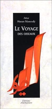 Couverture du livre Le Voyage des oiseaux - Hassan Massoudy - Farid Al Din Attar