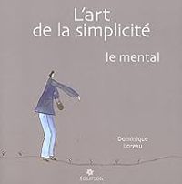 Dominique Loreau - L'art de la simplicité : le mental