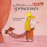 Couverture du livre La vérité sur les vraies princesses - Dominique Demers