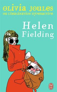 Helen Fielding - Olivia Joules : Ou l'Imagination hyperactive