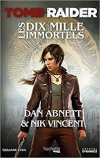 Dan Abnett - Tomb Raider : Les dix mille immortels