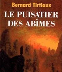 Couverture du livre Le puisatier des abîmes - Bernard Tirtiaux