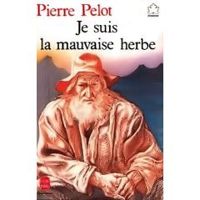 Couverture du livre Je suis la mauvaise herbe - Pierre Pelot