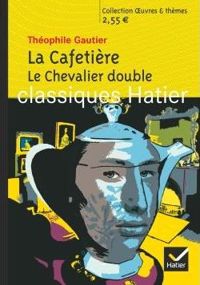 Couverture du livre La Cafetière, Le Chevalier double - Theophile Gautier