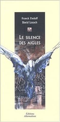 Franck Pavloff - David Lozach - Le silence des aigles