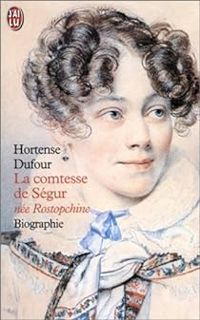 Hortense Dufour - La Comtesse de Ségur née Rostopchine