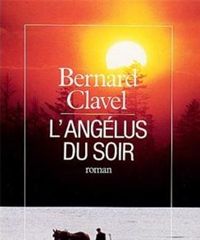 Bernard Clavel - L'Angélus du soir