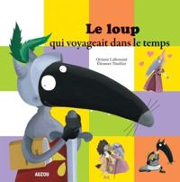 Couverture du livre Le Loup qui voyageait dans le temps  - Orianne Lallemand - Eleonore Thuillier