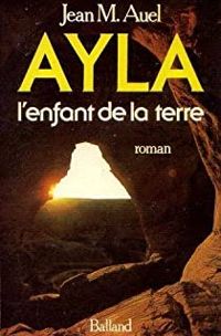 Couverture du livre Ayla L'enfant de la terre - Jean M Auel