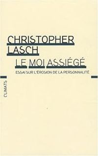 Couverture du livre Le moi assiégé. Essai sur l'érosion de la personnalité - Christopher Lasch