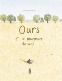 Marianne Dubuc - Ours et le murmure du vent