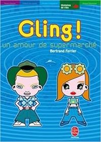 Bertrand Ferrier - Alexandre Jeannette - Gling ! : Un amour de supermarché