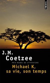 Couverture du livre Michael K, sa vie, son temps - J M Coetzee