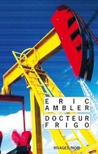 Eric Ambler - Docteur Frigo