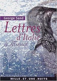 George Sand - Lettres d'Italie à Musset