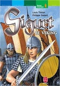 Couverture du livre Sigurt le Viking - Philippe Godard - Louis Thirion