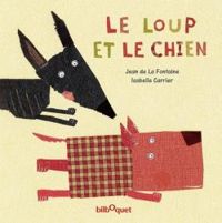 Couverture du livre Le loup et le chien - Jean De La Fontaine - Isabelle Carrier