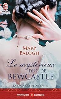 Mary Balogh - Le mystérieux duc de Bewcastle