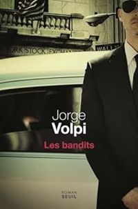 Jorge Volpi Escalante - Les bandits