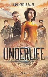 Couverture du livre UnderLife - Anne Galle Balpe