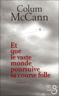 Couverture du livre Et que le vaste monde poursuive sa course folle - Colum Mccann