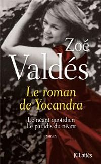 Zoe Valdes - Le roman de Yocandra