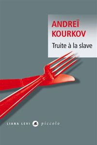 Andreï Kourkov - Truite à la slave