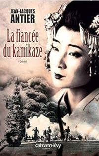 Couverture du livre La fiancée du kamikaze - Jean Jacques Antier