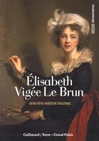 Couverture du livre Élisabeth Vigée Le Brun - Genevieve Haroche Bouzinac