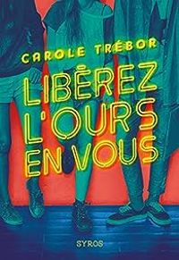 Couverture du livre Libérez l'ours en vous - Carole Trebor