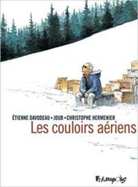 Couverture du livre Les couloirs aériens - Tienne Davodeau - Joub  - Christophe Hermenier