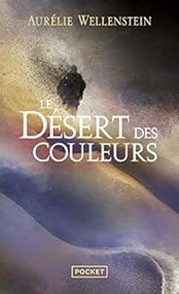 Couverture du livre Le Désert des couleurs - Aurelie Wellenstein