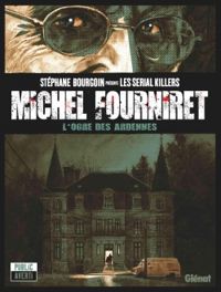 Couverture du livre Michel Fourniret, l'ogre des Ardennes - Jean David Morvan