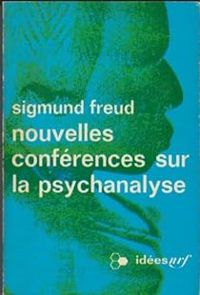 Sigmund Freud - Nouvelles conférences sur la psychanalyse