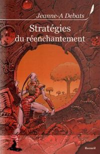 Couverture du livre Strategie du Reenchantement - Jeanne A Debats - Jeanne A Debats