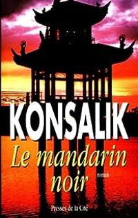 Heinz G Konsalik - Corinne Tresca - Le mandarin noir