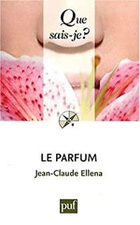 Jean Claude Ellena - Le parfum