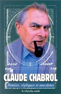 Couverture du livre Pensées, répliques et anecdotes - Claude Chabrol