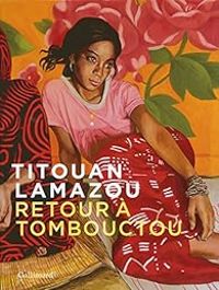 Titouan Lamazou - Retour à Tombouctou